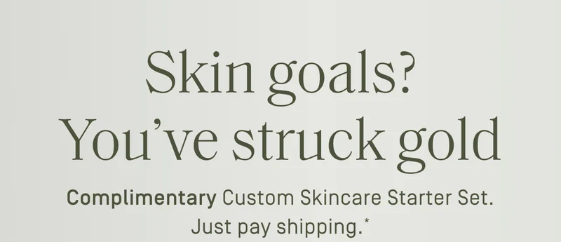 Skin Goals? You've struck gold