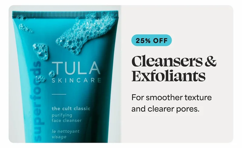 Cleansers & Exfoliants For smoother texture and clearer pores.