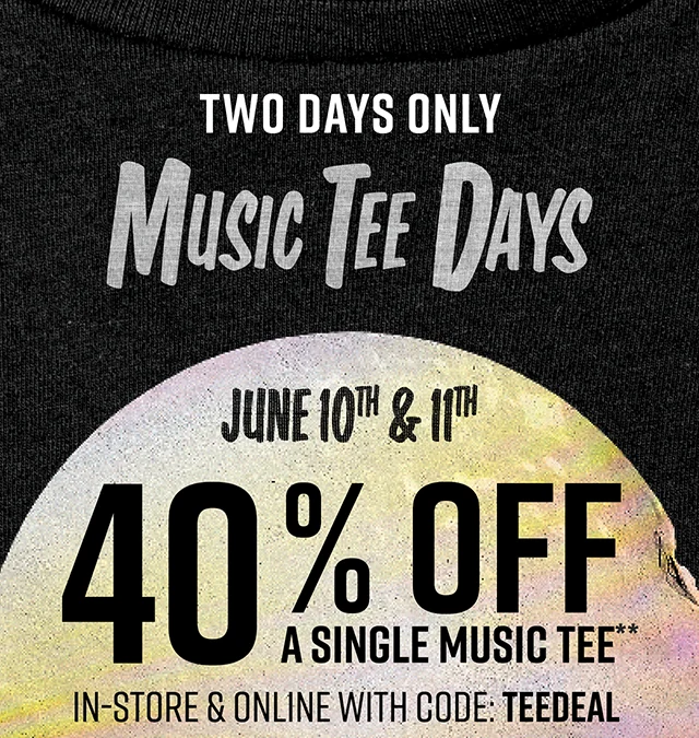 Two Days Only. Music Tee Days June 10th And 11th. 40% Off A Single Music Tee. In-Store And Online With Code discount code. Exclusions Apply.