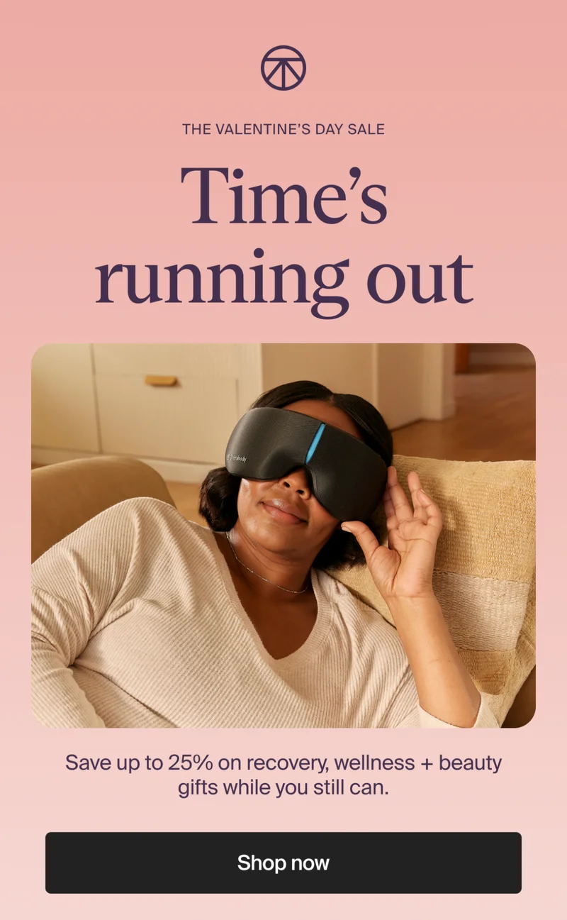 the valentine’s day | Time’s running out | Save up to 25% on recovery, wellness + beauty gifts while you still can. Shop now
