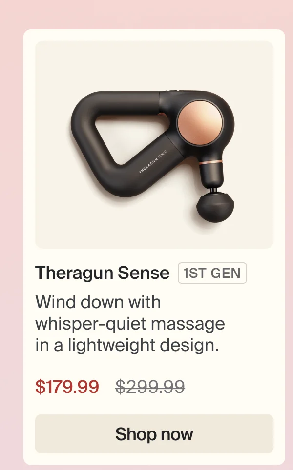 Theragun Sense | 1ST GEN | Wind down with  whisper-quiet massage  in a lightweight design. | $179.99 | Shop now
