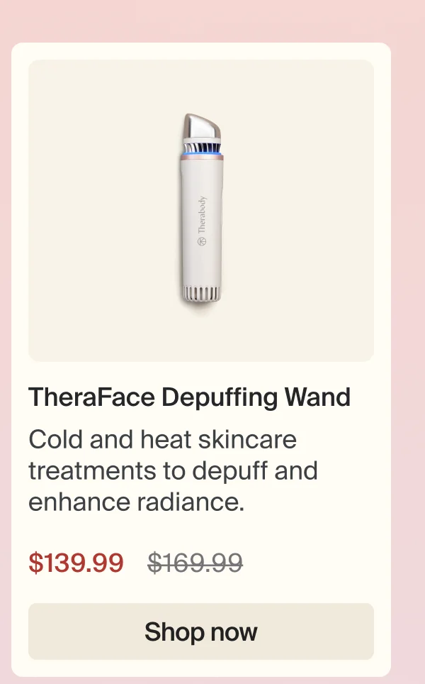 TheraFace Depuffing Wand | Cold and heat skincare treatments to depuff and enhance radiance. | $139.99 | Shop now