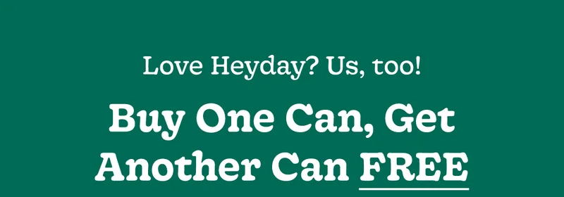 love heydey? us too! buiy one can, get another can free