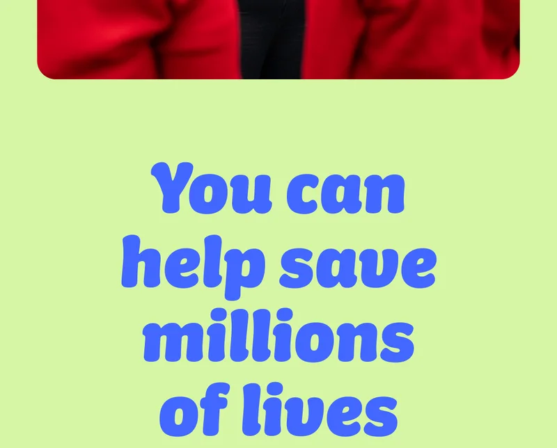 You can help save millions of lives
