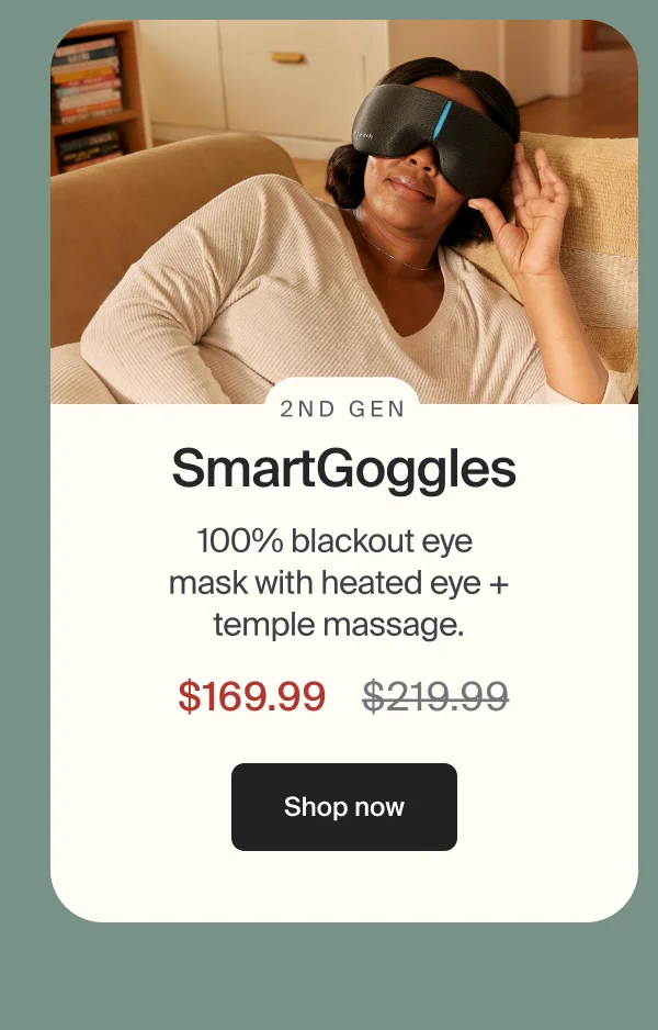2nd Gen | SmartGoggles | 100% blackout eye  mask with heated eye + temple massage. | $169.99 | Shop now