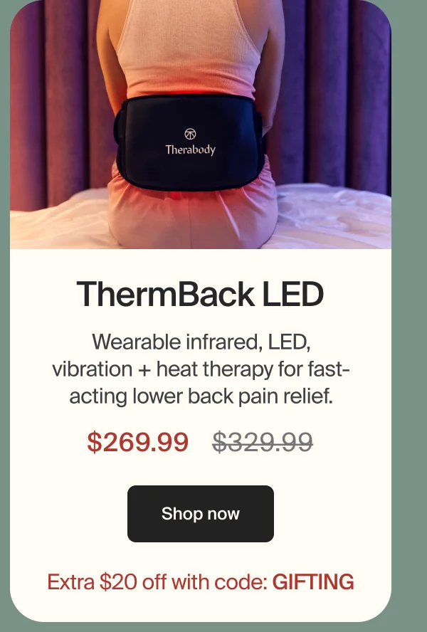 ThermBack LED | Wearable infrared, LED, vibration + heat therapy for fast-acting lower back pain relief. | $269.99 | Shop now | Extra $20 off with code: GIFTING