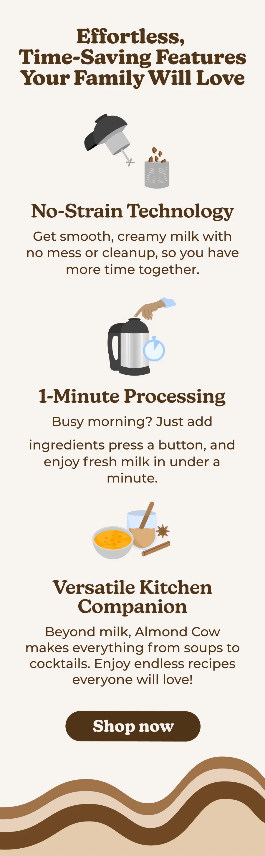 Almond Cow is so easy to use—just add your ingredients, press a button, and enjoy fresh, homemade milk in seconds!