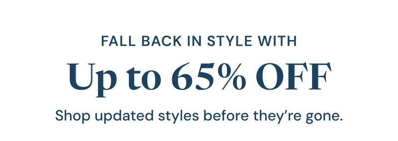Fall back in style with Up to 65% OFF. Shop updated styles before they’re gone.