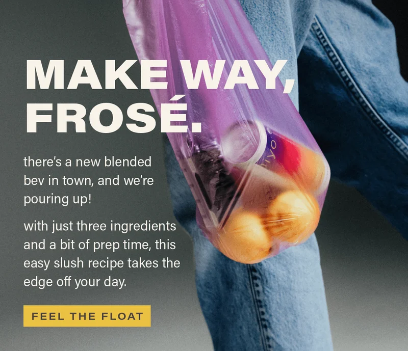 MAKE WAY, FROSÉ. there's a new blended bev in town, and we're pouring up! with just three ingredients and a bit of prep time, this easy slush recipe takes the edge off you day. [FEEL THE FLOAT]