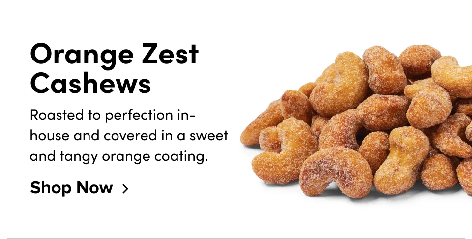 Orange Zest Cashews; Shop Now