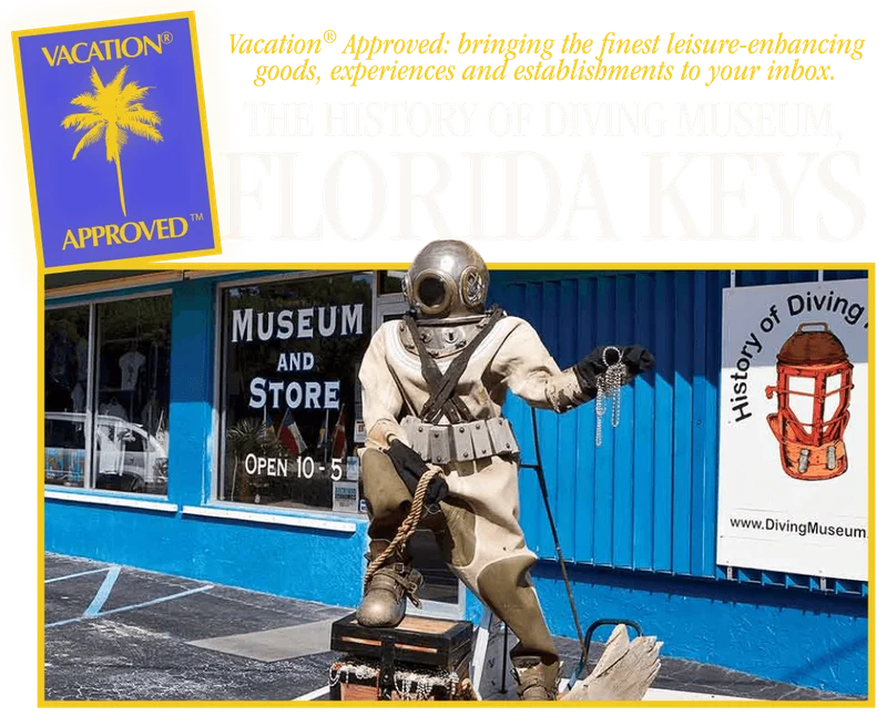 VACATION® APPROVED –the history of diving museum Florida Keys