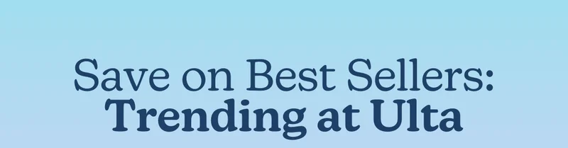 Save on Best Sellers: Trending at Ulta