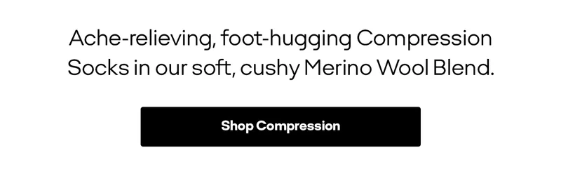 Ache-relieving, foot-hugging Compression Socks in our soft, cushy Merino Wool Blend. | Shop Compression