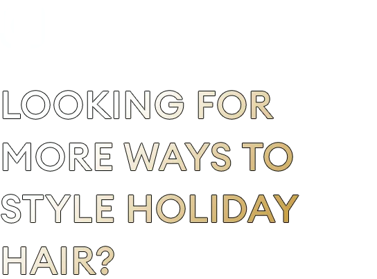 Looking for more ways to style holiday hair?
