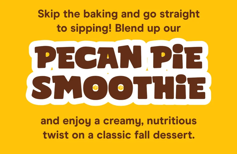 Skip the baking and go straight to sipping! Blend up our Pecan Pie Smoothie and enjoy a creamy, nutritious twist on a classic fall dessert.