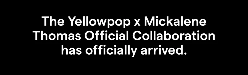 The Yellowpop x Mickalene Thomas Official Collaboration has officially arrived.