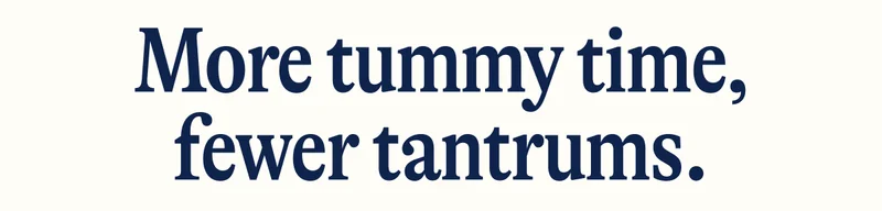 More tummy time, fewer tantrums.