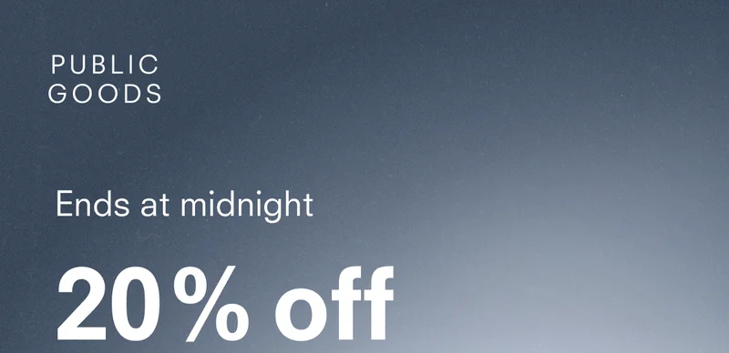 PUBLIC GOODS Ends at midnight 20% off sitewide