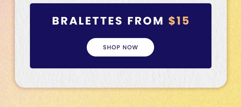 Bralettes from $15 | Shop Now