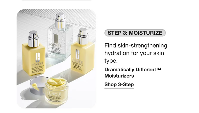 STEP 3: MOISTURIZE | Find skin-strengthening hydration for your skin type. Dramatically Different™ Moisturizers | Shop 3-Step