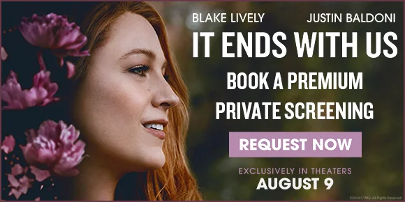 IT ENDS WITH US - BOOK A PREMIUM PRIVATE SCREENING | REQUEST NOW >