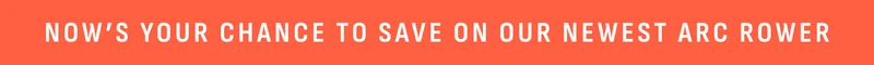 Now's your chance to save on our newest Arc rower.