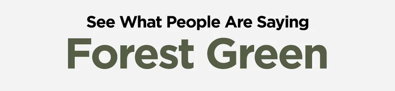 See What People Are Saying. Forest Green.