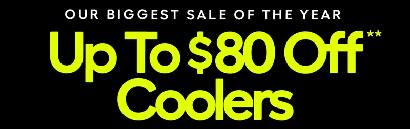Our Biggest Sale Of The Year, Up to $80 Off* Coolers