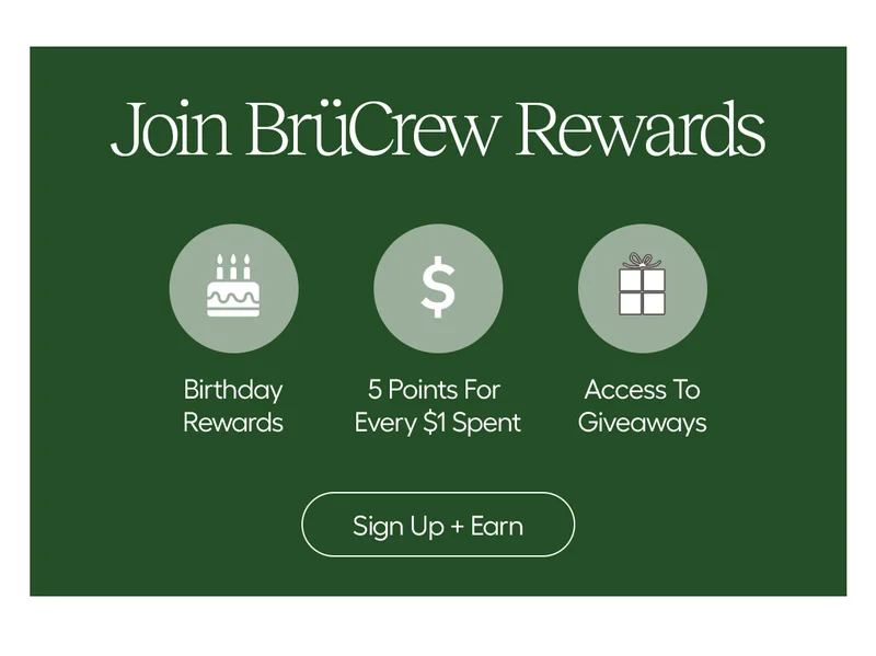 Join BrüCrew Rewards. Birthday Rewards, 5 Points For Every $1 Spent, Access to Giveaways - Sign Up + Earn