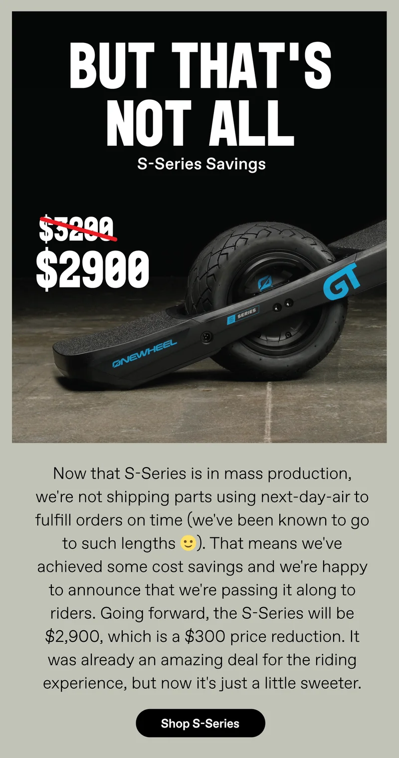 S-Series Price now at $2,900