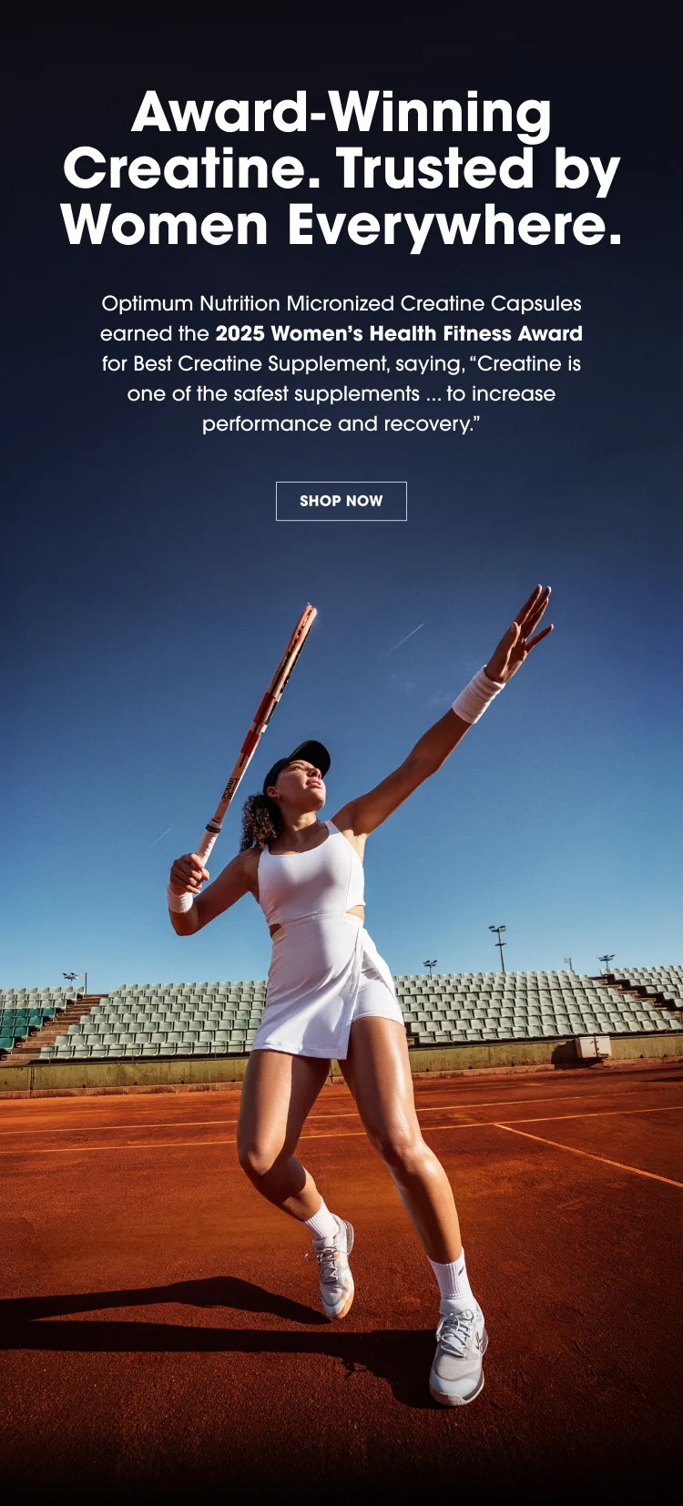 Award-Winning Creatine. Trusted by Women Everywhere. Optimum Nutrition Micronized Creatine Capsules earned the 2025 Women’s Health Fitness Award for Best Creatine Supplement, saying, “Creatine is one of the safest supplements … to increase performance and recovery.” SHOP NOW