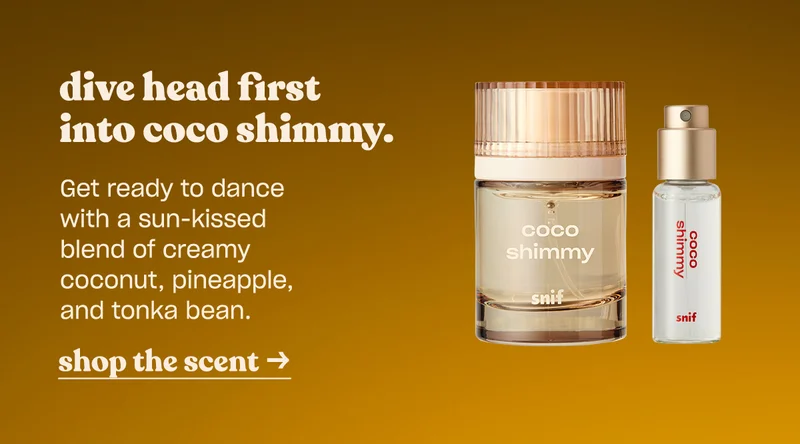 dive head first into coco shimmy. Get ready to dance with a sun-kissed blend of creamy coconut, pineapple, and tonka bean. [shop snif]