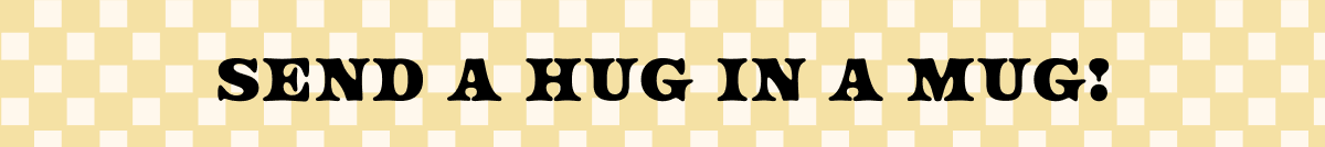 Send a hug in a mug Send a hug in a mug