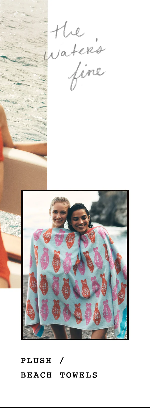 the waters fine, plush beach towels