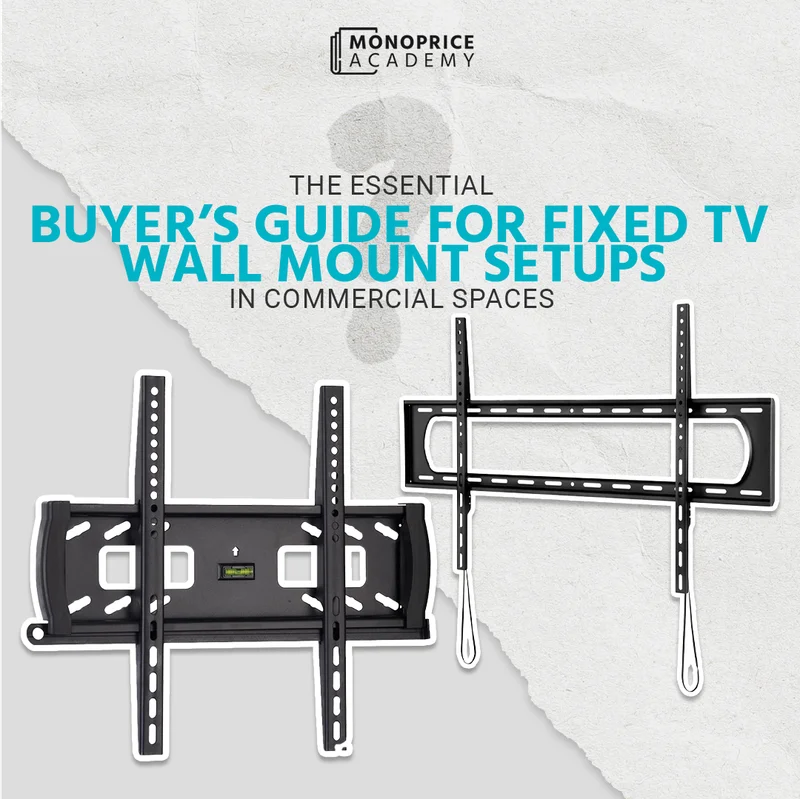The Essential Buyer's Guide For Fixed TV Wall Mount Setups In Commercial Spaces.