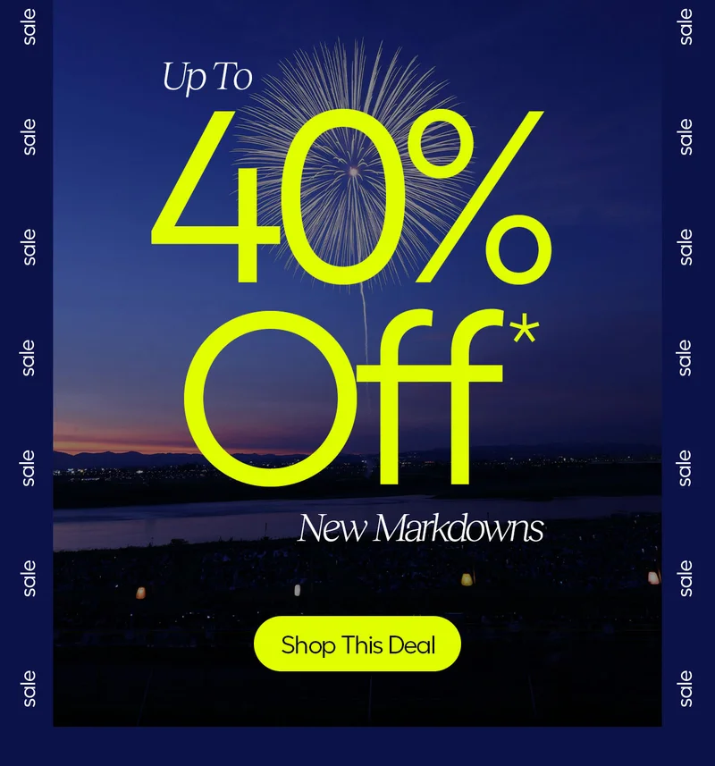 Up to 40% Off* New Markdowns - Shop This Deal