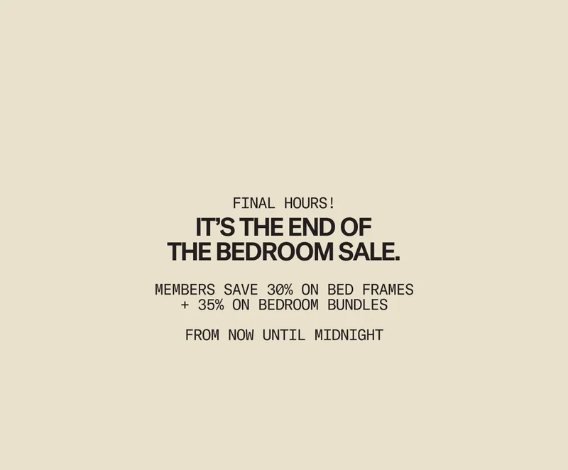 The Bedroom Sale ends tonight. Members Save 30% on Bed Frames + 35% on Bedroom Bundles