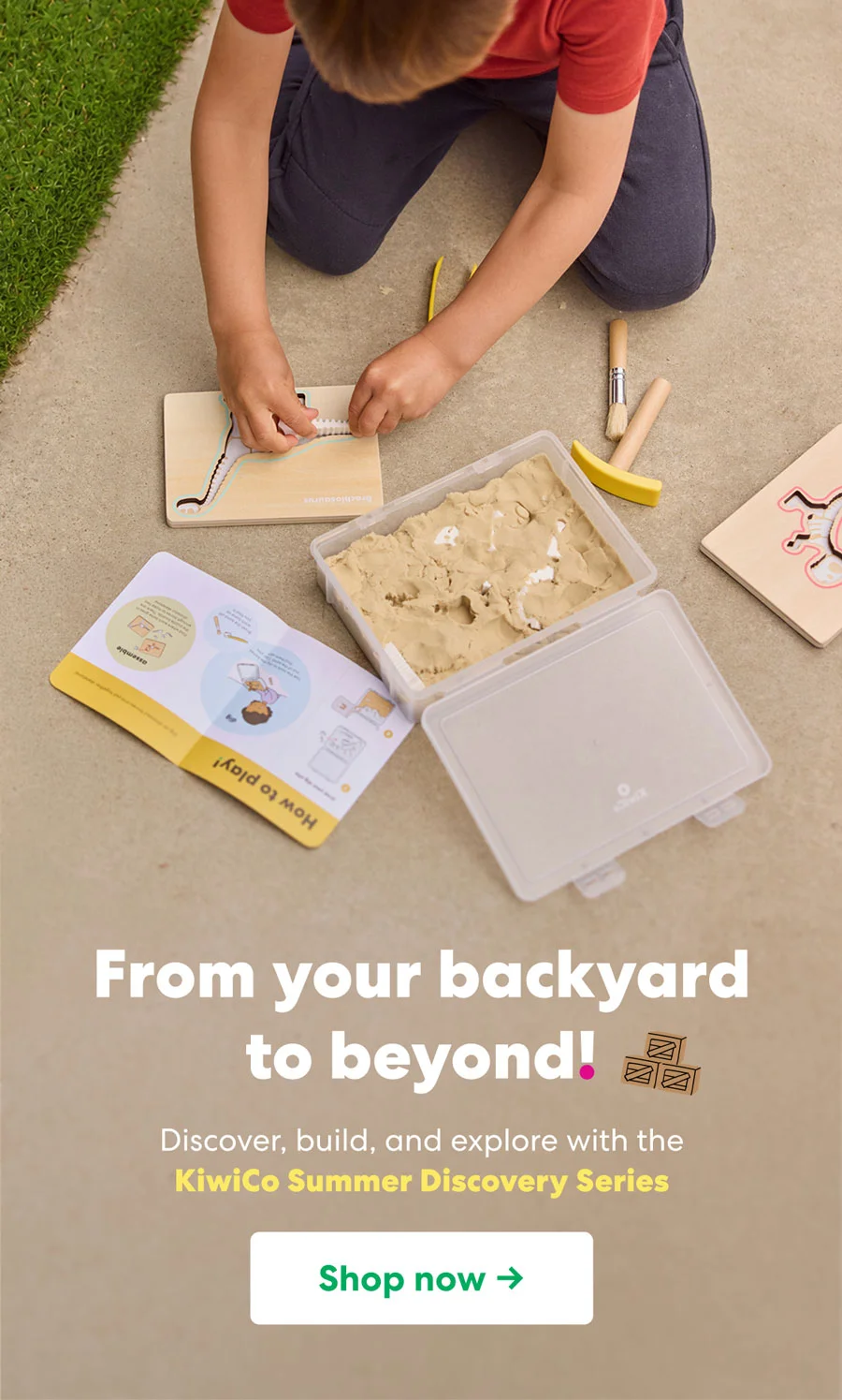 From your backyard to beyond! Discover, build, and explore with the KiwiCo Summer Discovery Series. Shop now. From your backyard to beyond! Discover, build, and explore with the KiwiCo Summer Discovery Series. Shop now.