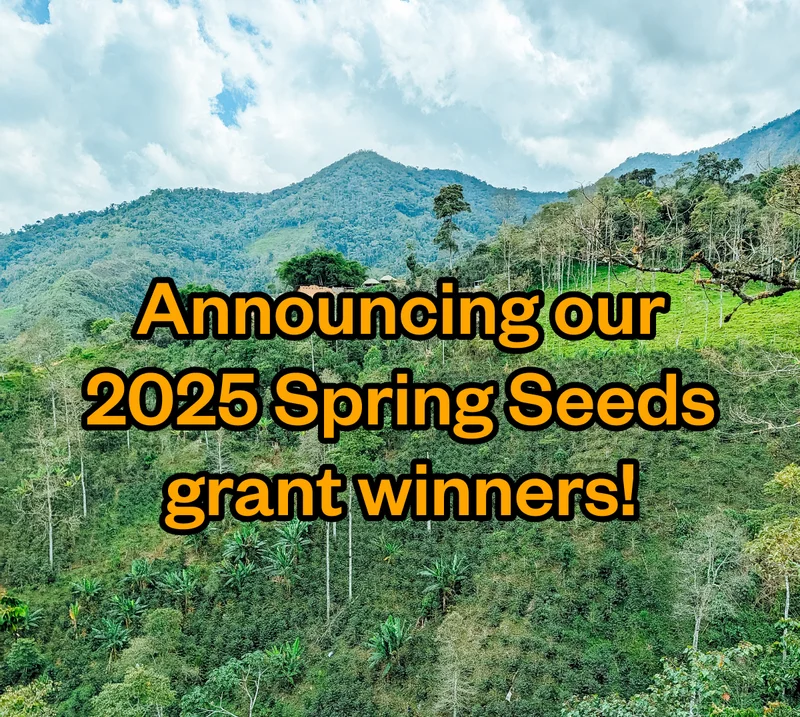 Announcing our 2025 Spring Seeds grant winners! Announcing our 2025 Spring Seeds grant winners!