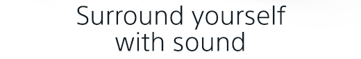 Surround yourself with sound