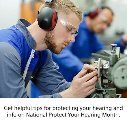 Get helpful tips for protecting your hearing and info on National Protect Your Hearing Month.