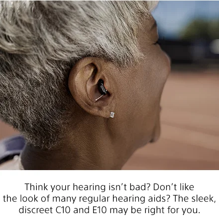 Think your hearing isn’t bad? Don’t like the look of many regular hearing aids? The sleek, discreet C10 and E10 may be right for you.