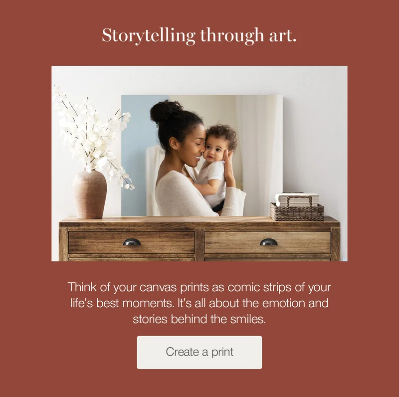 Storytelling through art. Think of your canvas prints as comic strips of your life's best moments. It's all about the emotion and stories behind the smiles.