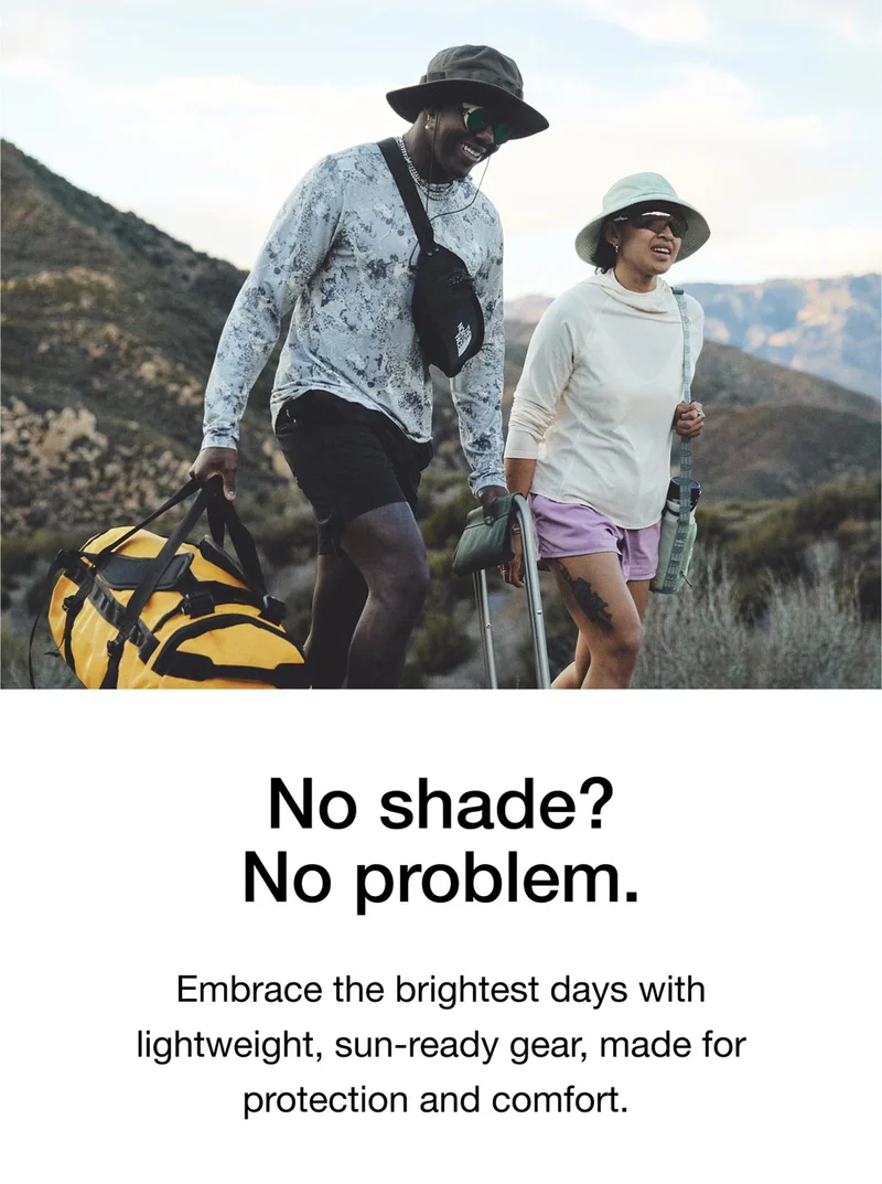 No shade? No problem. Embrace the brightest days with lightweight, sun-ready gear, made forprotection and comfort.