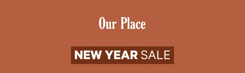 Our Place | New Year Sale
