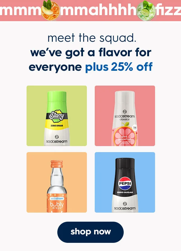 we’ve got a flavor for everyone plus 25% off savings. we’ve got a flavor for everyone plus 25% off savings.