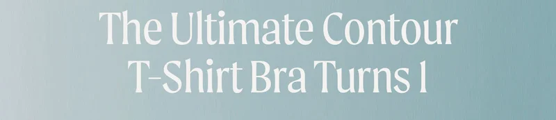The Ultimate Contour T-Shirt Bra Turns 1