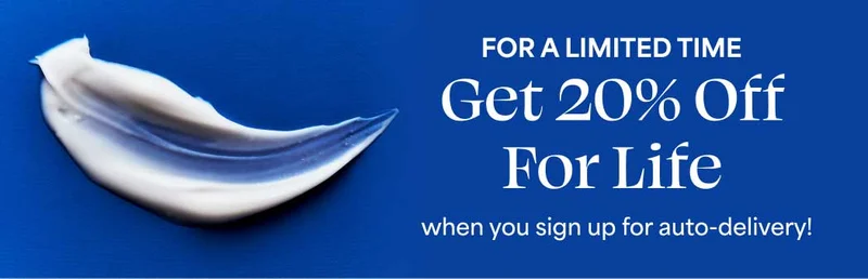 Limited time only: Get 20% off FOR LIFE when you sign up for auto-delivery!