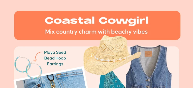 Coastal Cowgirl. Mix country charm with beachy vibes