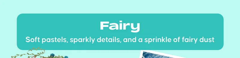 Fairy. Soft pastels, sparkly details, and a sprinkle of fairy dust
